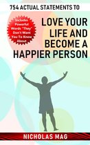 754 Actual Statements to Love Your Life and Become a Happier Person