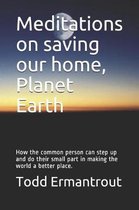 Meditations on saving our home, Planet Earth