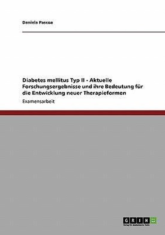 Diabetes mellitus Typ II Aktuelle Forschungsergebnisse und ihre Bedeutung fur die...