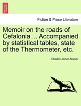 Memoir on the Roads of Cefalonia ... Accompanied by Statistical Tables, State of the Thermometer, Etc.