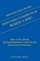 When Your Loved One Asks....What's Going to Happen to Me When I Die?