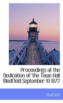 Proceedings at the Dedication of the Town Hall Medfield September 10 1872
