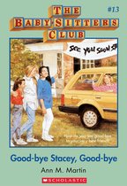 The Baby-Sitters Club 13 - The Baby-Sitters Club #13: Good-Bye Stacey, Good-Bye
