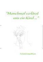 "Manchmal verlässt uns ein Kind ..."