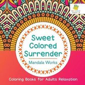 Sweet Colored Surrender Mandala Works Coloring Books for Adults Relaxation