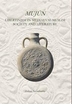 Mujun: Libertinism In Medieval Muslim Society And Literature