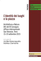 L'identità dei luoghi e la piazza. Architettura e Natura. Atti del III Convegno diffuso internazionale. San Venanzo,Terni,15-19 settembre 2015