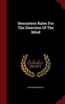 Descartess Rules for the Direction of the Mind