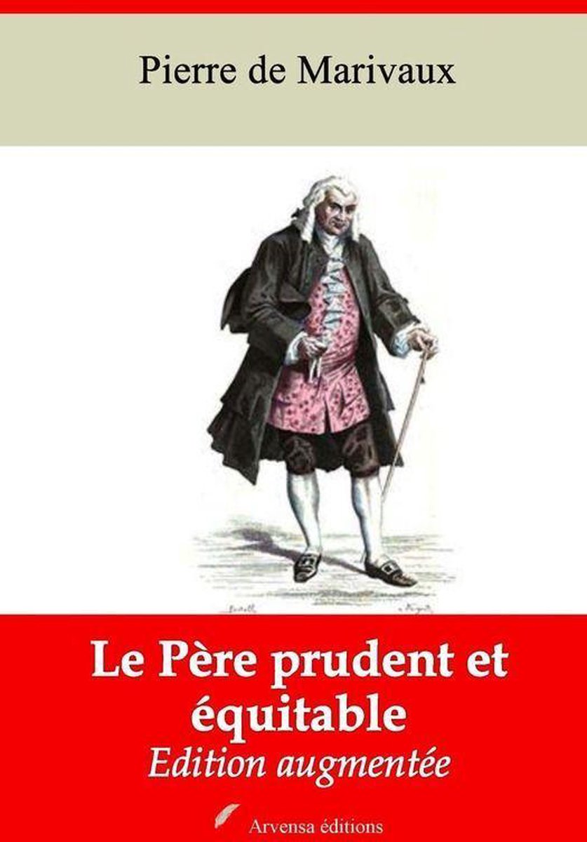 Le Père prudent et équitable – suivi d'annexes - Pierre De Marivaux
