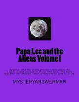 Papa Lee and the Aliens Volume I