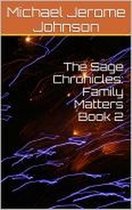 The Sage Chronicles 2 - The Sage Chronicles: Family Matters, Book 2