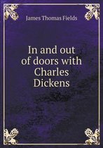 In and out of doors with Charles Dickens