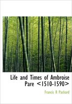 Life and Times of Ambroise Pare