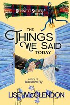 Bennett Sisters Mysteries 4 - The Things We Said Today