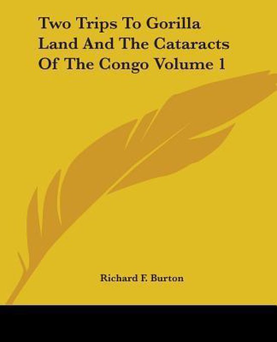 Two Trips To Gorilla Land And The Cataracts Of The Congo Volume 1