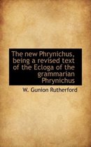 The New Phrynichus, Being a Revised Text of the Ecloga of the Grammarian Phrynichus