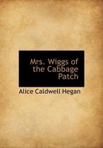 Mrs. Wiggs of the Cabbage Patch