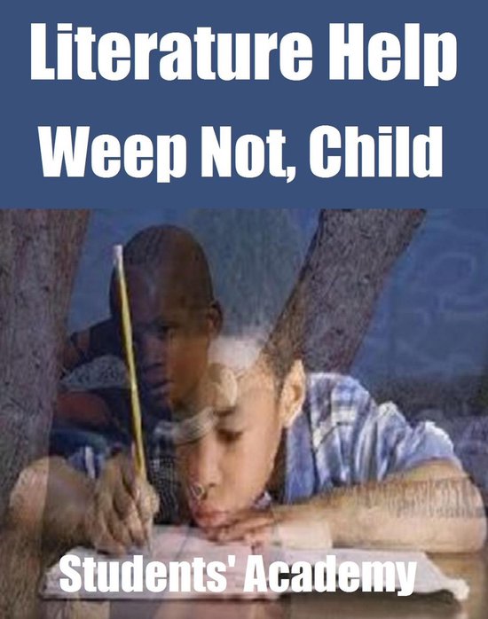A Quick Guide 70 Literature Help Weep Not, Child (ebook), Students