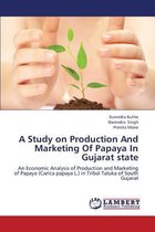A Study on Production and Marketing of Papaya in Gujarat State