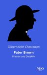 Pater Brown-Reihenexx classics ? WELTLITERATUR NEU INSPIRIERT 1 - Pater Brown - Priester und Detektiv
