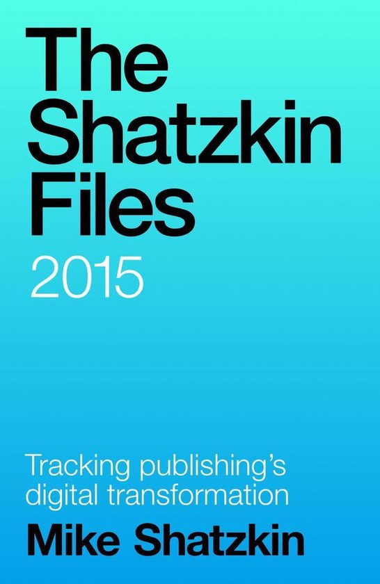 The Shatzkin Files - The Shatzkin Files: 2015 - cover