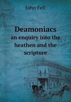 Deamoniacs an enquiry into the heathen and the scripture