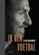 Boek cover Ik ben voetbal van Zlatan Ibrahimovic (Hardcover)
