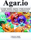 Agar.io Game Mods, Skins, Unblocked Download Guide Unofficial