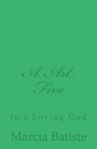 A Art Five: to a Loving God