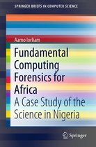 SpringerBriefs in Computer Science - Fundamental Computing Forensics for Africa