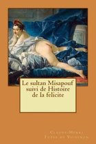 Le sultan Misapouf suivi de Histoire de la felicite