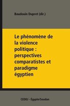 Dossiers du Cedej - Le phénomène de la violence politique : perspectives comparatistes et paradigme égyptien