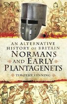 An Alternative History of Britain -  Normans and Early Plantagenets