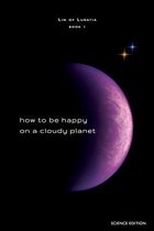 How to Be Happy on a Cloudy Planet