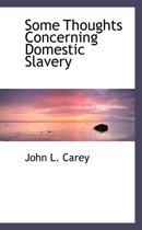 Some Thoughts Concerning Domestic Slavery