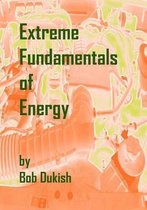 Extreme Fundamentals of Energy