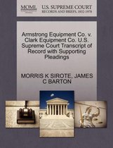 Armstrong Equipment Co. V. Clark Equipment Co. U.S. Supreme Court Transcript of Record with Supporting Pleadings