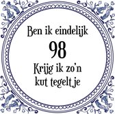 Verjaardag Tegeltje met Spreuk (98 jaar: Ben ik eindelijk 98 krijg ik zo'n kut tegeltje + cadeau verpakking & plakhanger