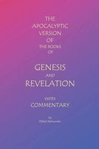 The Apocalyptic Version of the Books of Genesis and Revelation with Commentary