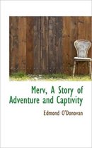 Merv, a Story of Adventure and Captivity