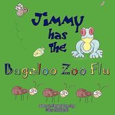 Jimmy Has the Bugaloo Zoo Flu