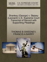 Shankey (George) V. Staisey (Leonard) U.S. Supreme Court Transcript of Record with Supporting Pleadings