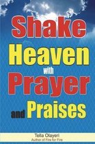 Shake Heaven with Prayer and Praises