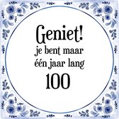 Verjaardag Tegeltje met Spreuk (100 jaar: Geniet! je bent maar één jaar 100! + cadeau verpakking & plakhanger