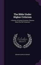 The Bible Under Higher Criticism