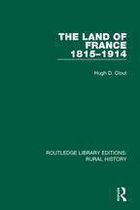 Routledge Library Editions: Rural History 3 - The Land of France 1815-1914