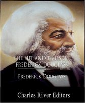 The Life and Times of Frederick Douglass (Illustrated Edition)