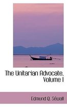 The Unitarian Advocate, Volume I