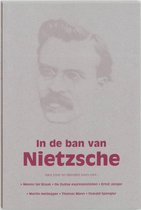 In De Ban Van Nietzsche: Menno Ter Braak, De Duitse Expressionisten, Ernst Junger, Martin Heidegger, Thomas Mann, Oswald Spengler