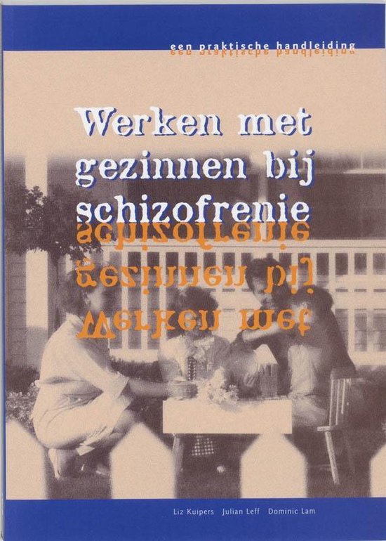 Cover van het boek 'Werken met gezinnen bij schizofrenie / druk 1' van Julian Leff en Liz Kuipers